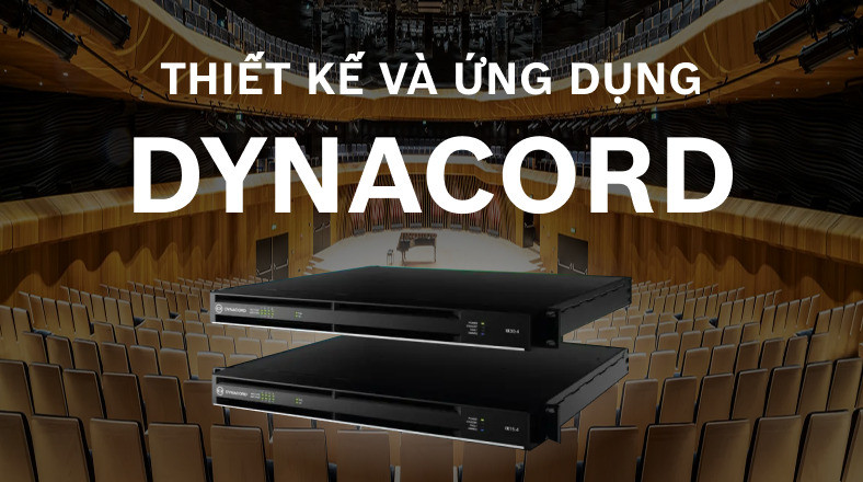 THIẾT KẾ VÀ ỨNG DỤNG DYNACORD